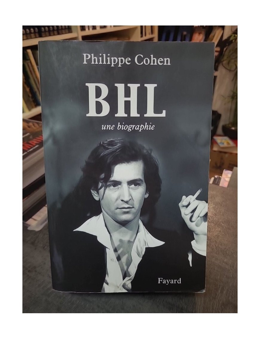 BHL - Une biographie de Bernard-Henri Lévy par Philippe Cohen : Enquête et révélations sur l'intellectuel médiatique