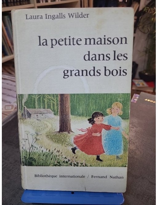 La Petite maison dans les grands bois - Le roman jeunesse de Laura Ingalls Wilder (F. Nathan 1968)