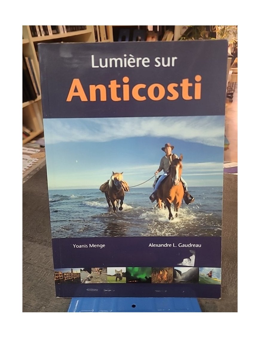 Lumière sur Anticosti - Le livre de voyage sur l'île du Québec par Yoannis Menge et Alexandre Gaudreau
