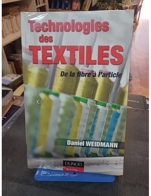Technologies des Textiles : De la Fibre à l'Article - Guide Technique par Daniel Weidmann