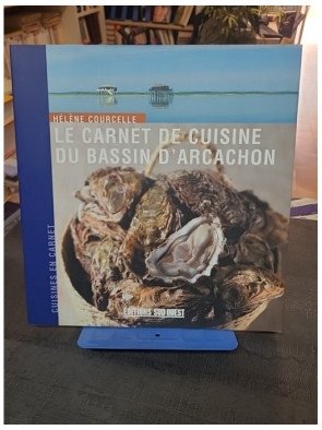 Le Carnet de Cuisine du Bassin d'Arcachon : Recettes Régionales par Hélène Courcelle