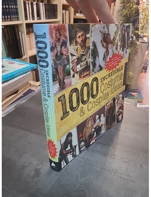 1,000 Incredible Costume and Cosplay Ideas. de Allison DeBlasio, Joey Marsocci, Yaya Han