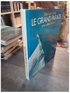 Le grand paradis et les vallees du lanzo : Les 100 plus belles courses et randonnées de Gian Carlo Grassi