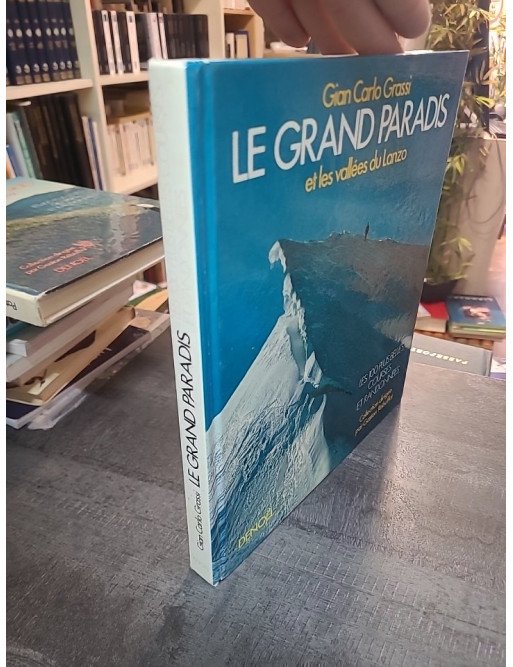 Le grand paradis et les vallees du lanzo : Les 100 plus belles courses et randonnées de Gian Carlo Grassi