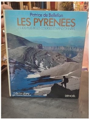 Les Pyrénées, les 100 plus belles courses et randonnées : Le guide mythique de Patrice de Bellefon