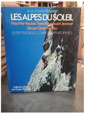 Les Alpes du soleil (Haut-Var, Vésubie, Tinée, Roya...) : Les 100 plus belles courses et randonnées par Jean-Marie Morisset