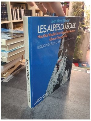 Les Alpes du soleil (Haut-Var, Vésubie, Tinée, Roya...) : Les 100 plus belles courses et randonnées par Jean-Marie Morisset