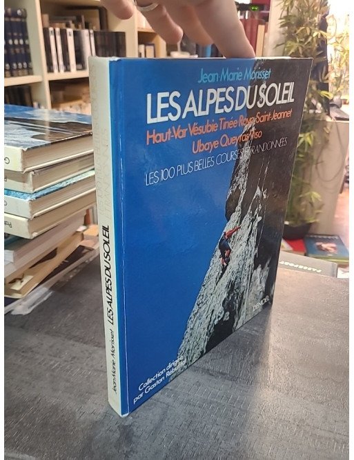 Les Alpes du soleil (Haut-Var, Vésubie, Tinée, Roya...) : Les 100 plus belles courses et randonnées par Jean-Marie Morisset