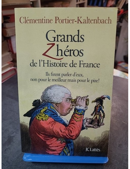 Grands Z héros de l Histoire de France de Clémentine Portier-Kaltenbach