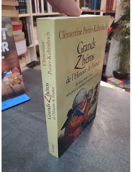Grands Z héros de l Histoire de France de Clémentine Portier-Kaltenbach