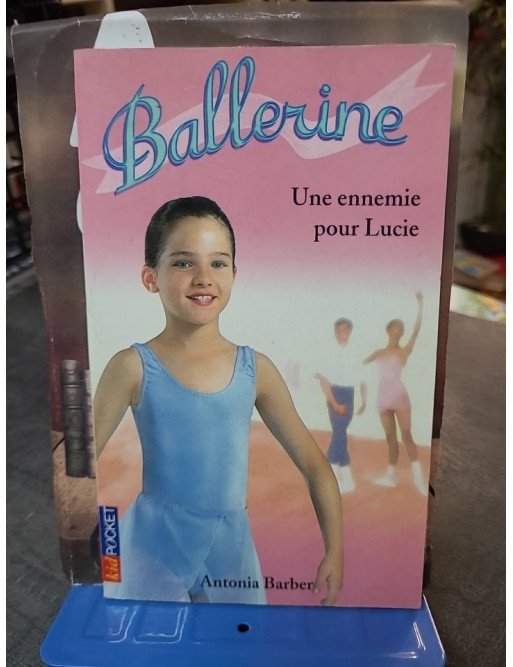 Ballerine Tome 3 : Une Ennemie Pour Lucie - Les défis de la danse et de l'amitié par Antonia Barber