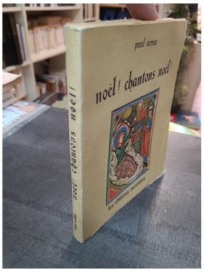 Noël ! Chantons Noël ! : 151 Noëls français du XIIIe au XVIIIe siècle harmonisés par Paul Arma