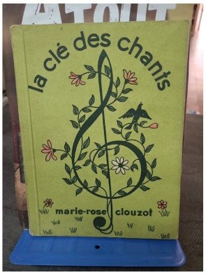 La clé des chants. 100 chansons recueillies et harmonisées par Marie-Rose Clouzot, Pierre Jamet et Albert Jaillet