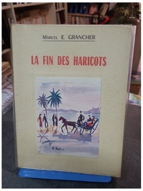 La fin des haricots : Souvenirs de Marcel Étienne Grancher - Récits et anecdotes d'un auteur populaire (253 pages)