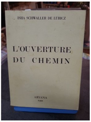 L'Ouverture du Chemin : Ésotérisme, Cabale et Gnose selon Isha Schwaller de Lubicz (Aryana 1980)