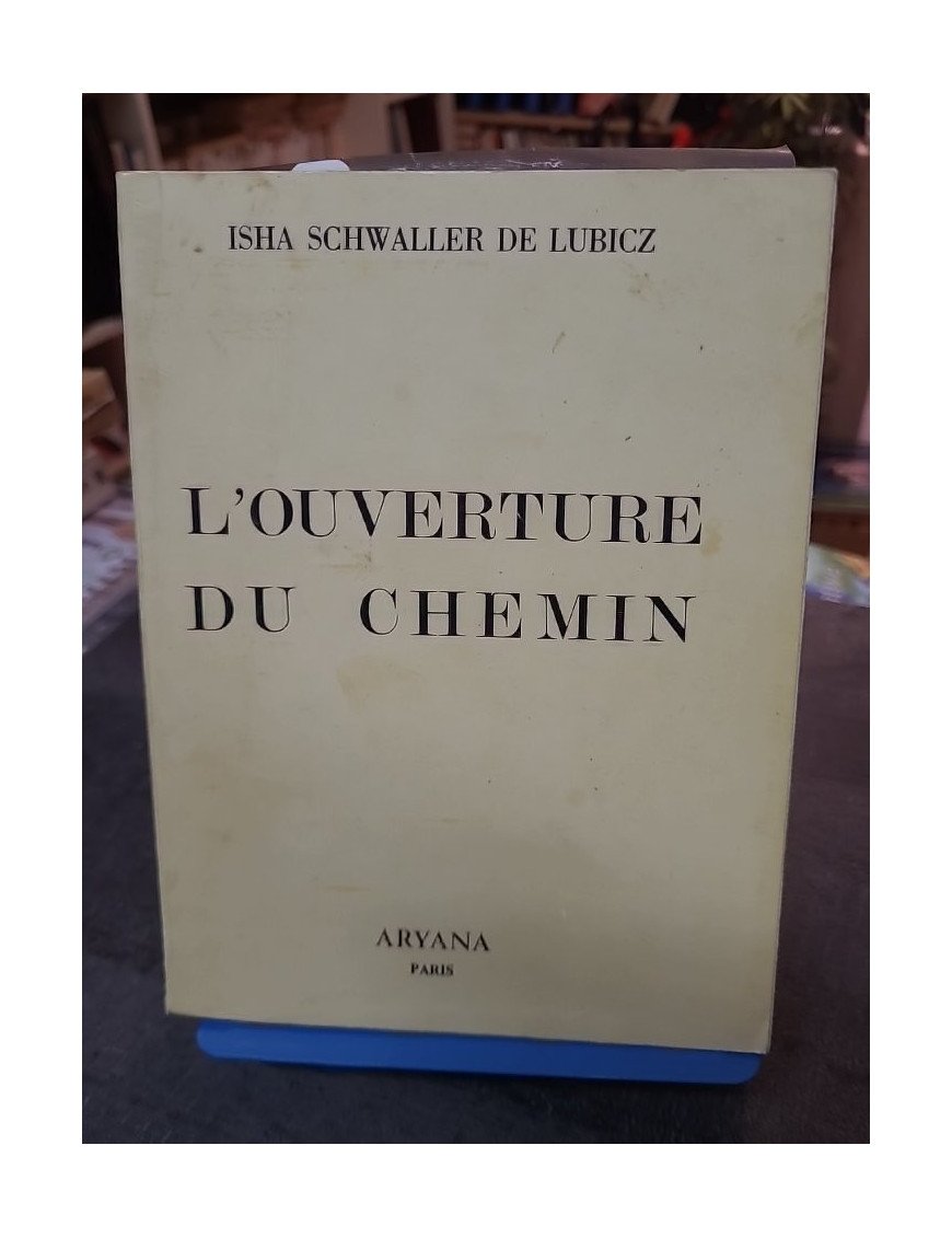 L'Ouverture du Chemin : Ésotérisme, Cabale et Gnose selon Isha Schwaller de Lubicz (Aryana 1980)