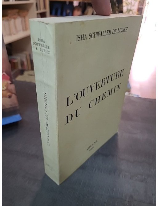 L'Ouverture du Chemin : Ésotérisme, Cabale et Gnose selon Isha Schwaller de Lubicz (Aryana 1980)