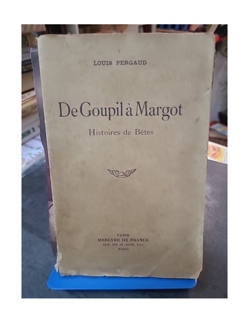 De Goupil à Margot, Histoires de bêtes de Louis Pergaud : L'œuvre animalière, prix Goncourt 1910 (Mercure de France 1945)
