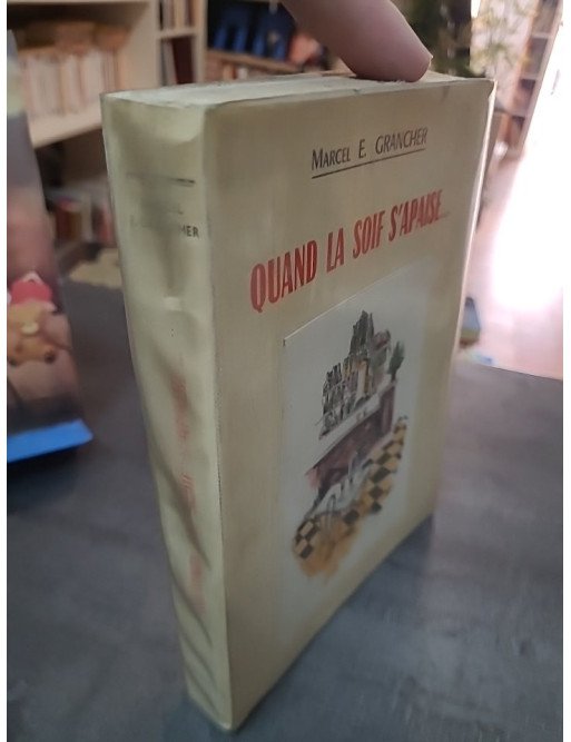 Quand la soif s'apaise : Souvenirs gastronomiques et bonne chère de Marcel Étienne Grancher (Rabelais 1962)