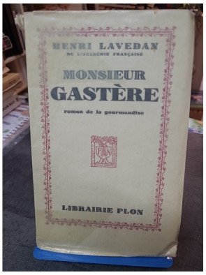 Monsieur Gastere : Roman de la gourmandise, édition originale 1927 d'Henri Lavedan (Plon)