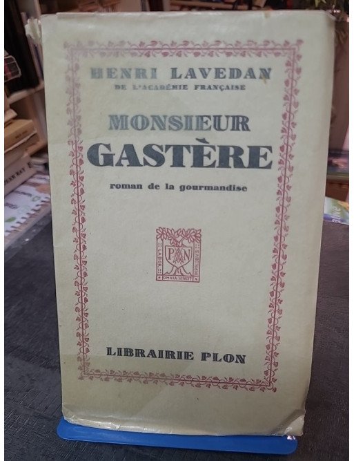 Monsieur Gastere : Roman de la gourmandise, édition originale 1927 d'Henri Lavedan (Plon)