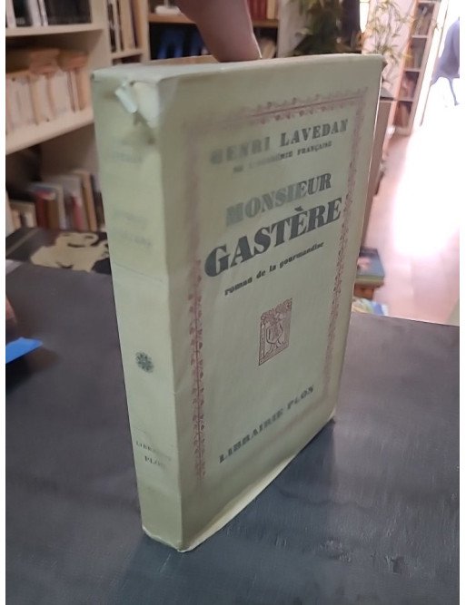 Monsieur Gastere : Roman de la gourmandise, édition originale 1927 d'Henri Lavedan (Plon)