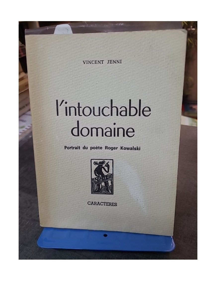 L'Intouchable domaine : Portrait du poète Roger Kowalski par Vincent Jenni (Caractères 1980)