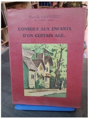 Conseils aux enfants d'un certain âge : Propos philosophiques de Marcel Étienne Grancher (Rabelais 1966)