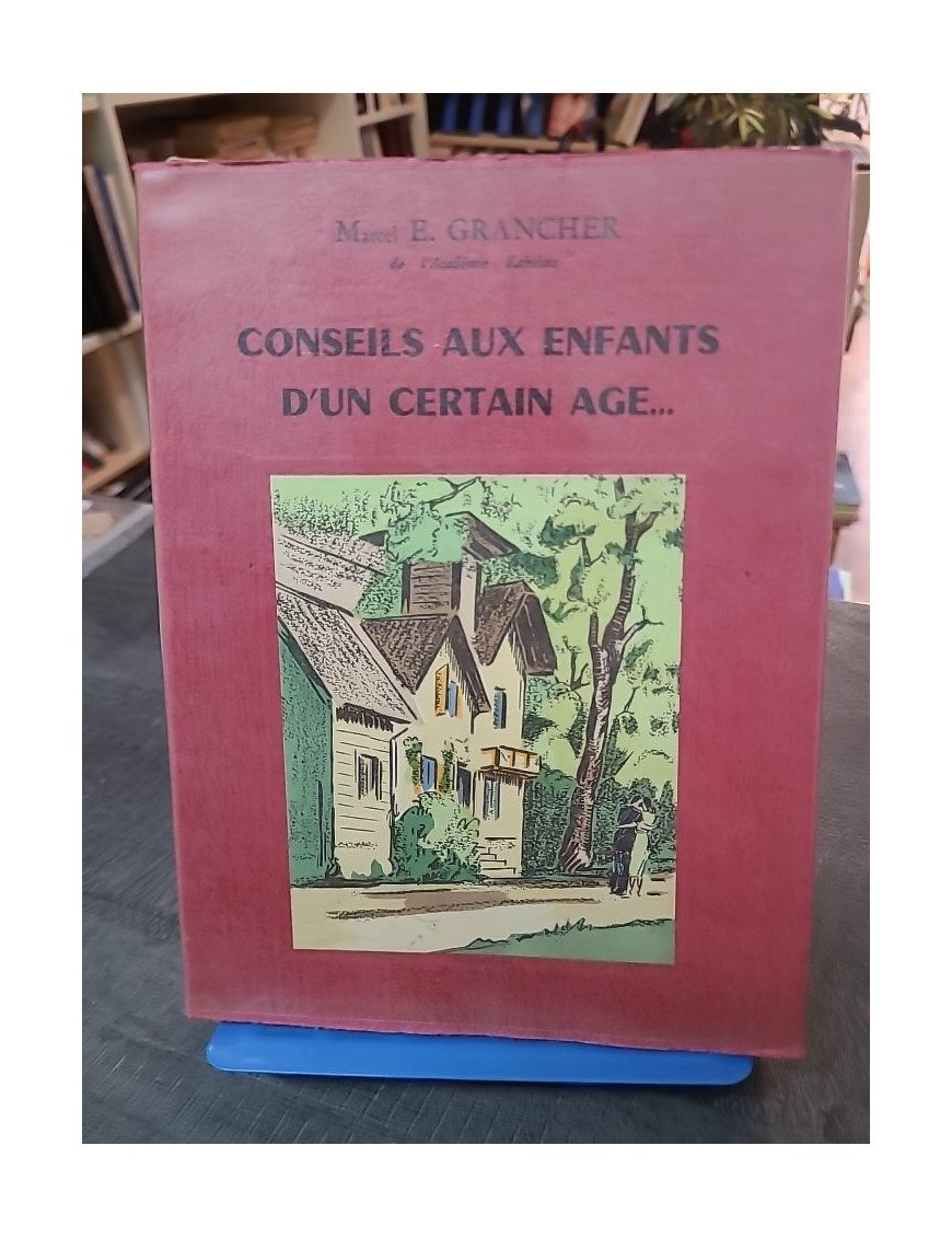Conseils aux enfants d'un certain âge : Propos philosophiques de Marcel Étienne Grancher (Rabelais 1966)