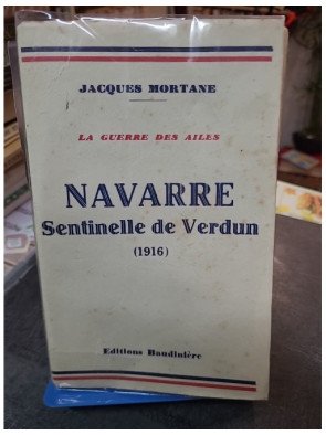 La Guerre des Ailes : Navarre, sentinelle de Verdun (1916) par Jacques Mortane, édition Baudinière 1930