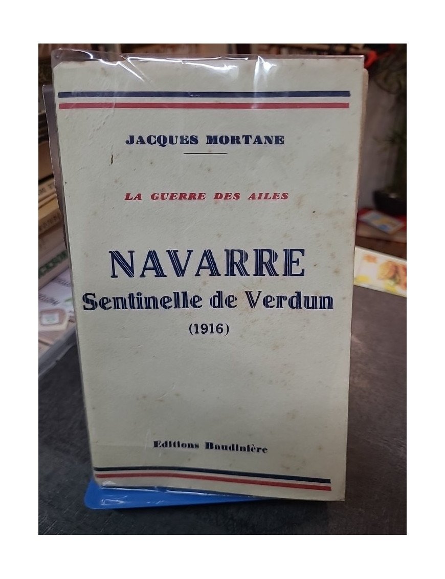 La Guerre des Ailes : Navarre, sentinelle de Verdun (1916) par Jacques Mortane, édition Baudinière 1930