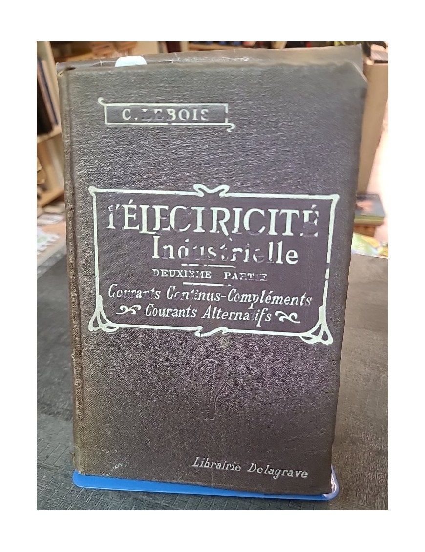 Cours Élémentaire D'Électricité Industrielle (1918) - C. Lebois