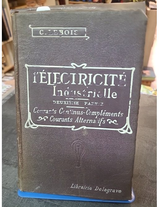 Cours Élémentaire D'Électricité Industrielle (1918) - C. Lebois