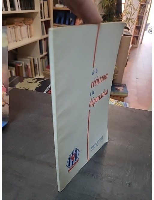 De La Resistance A La Deportation. Pages d'Histoire pour l'Instruction Civique par FNDIR