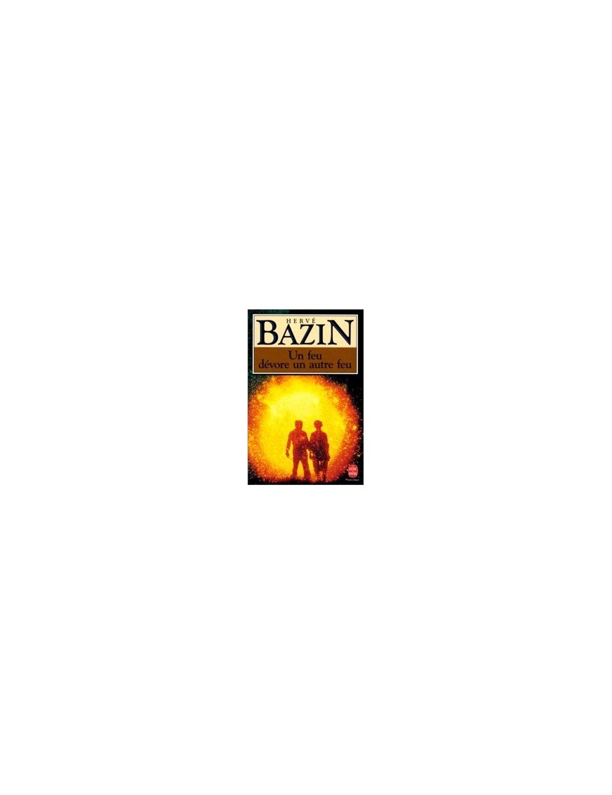 Un feu dévore un autre feu de Hervé Bazin