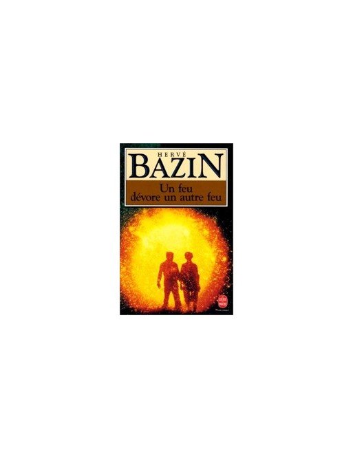 Un feu dévore un autre feu de Hervé Bazin