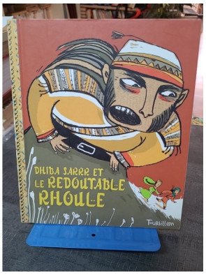 Dhiba Sarrr et le redoutable Rhoule - Conte du Maroc par Albena Ivanovitch-Lair & Annie Caldirac