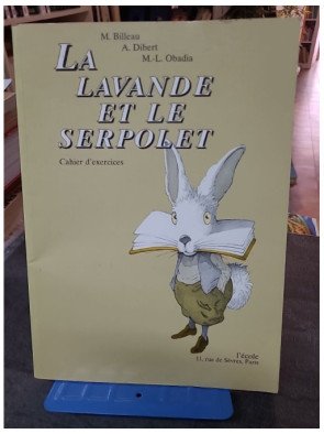 La Lavande et le Serpolet : Cahier d'exercices CM1/CM2 - Méthode Scolaire par Monique Billeau