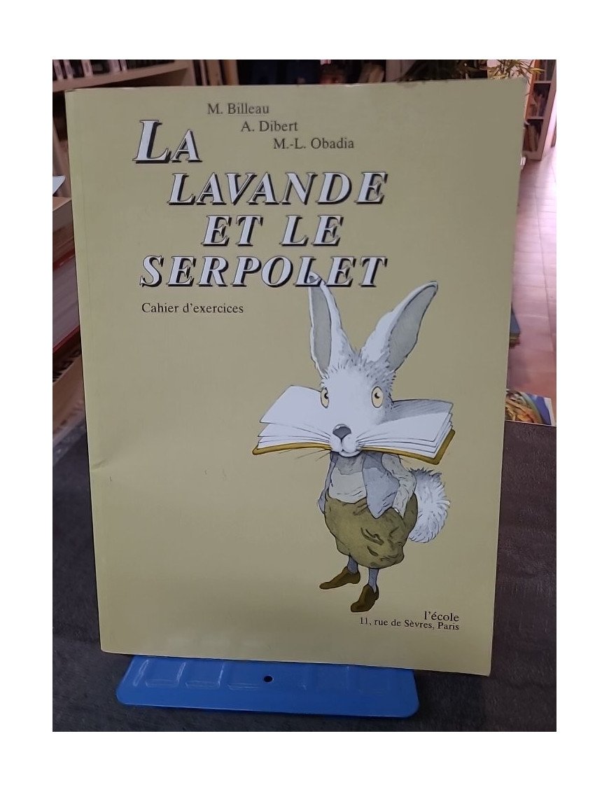 La Lavande et le Serpolet : Cahier d'exercices CM1/CM2 - Méthode Scolaire par Monique Billeau