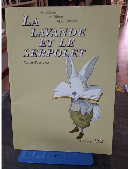 La Lavande et le Serpolet : Cahier d'exercices CM1/CM2 - Méthode Scolaire par Monique Billeau