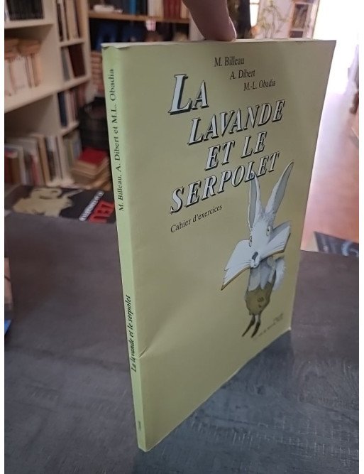 La Lavande et le Serpolet : Cahier d'exercices CM1/CM2 - Méthode Scolaire par Monique Billeau