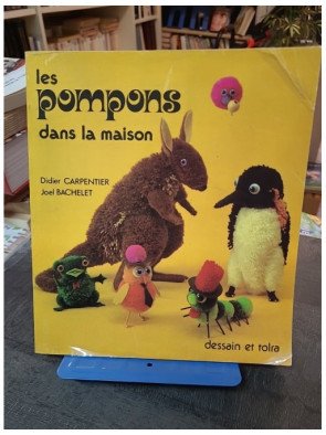 Les Pompons Dans La Maison : Loisirs Créatifs et Objets Déco en Laine par Didier Carpentier et Joël Bachelet