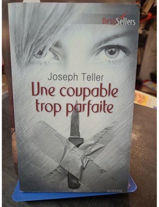Une coupable trop parfaite de Joseph Teller - Roman sentimental policier Harlequin Best-Sellers