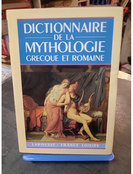 Dictionnaire de la mythologie grecque et romaine par Joël Schmidt - Larousse Thématique France Loisirs