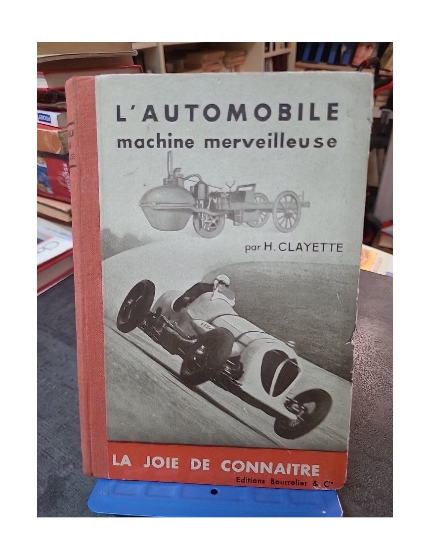 L'Automobile Machine Merveilleuse - Histoire et mécanique par CLAYETTE Henry - Collection La joie de connaître