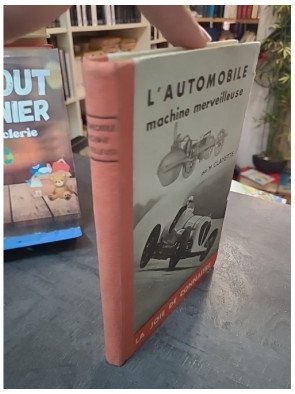 L'Automobile Machine Merveilleuse - Histoire et mécanique par CLAYETTE Henry - Collection La joie de connaître