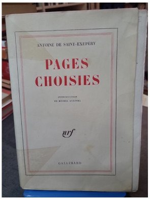 Antoine de Saint-Exupéry. Pages choisies - Anthologie commentée par Michel Quesnel - Gallimard