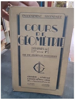 Cours de Géométrie (1937) - Classes de 2nde et 1ère - Manuel scolaire par Collectif de professeurs