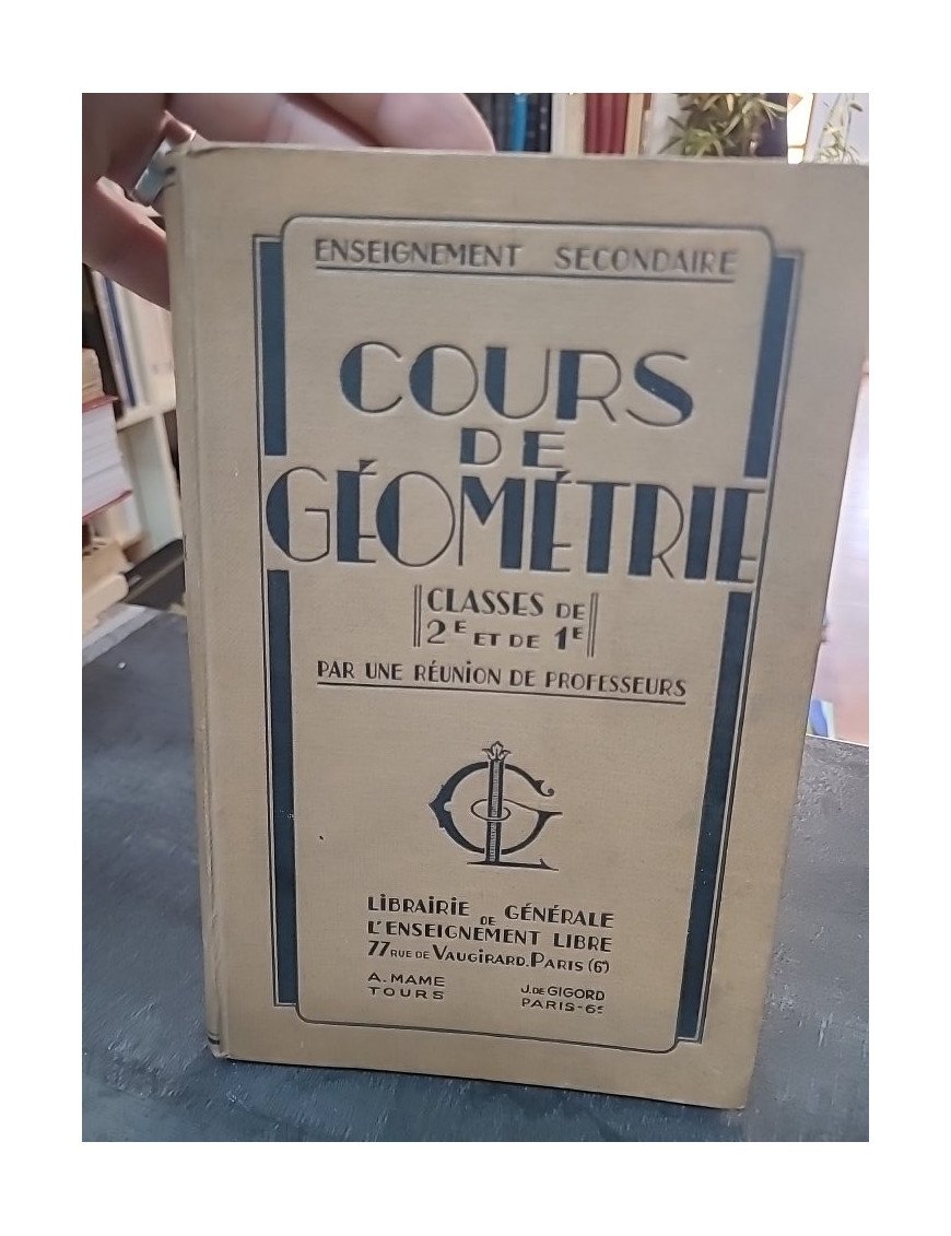 Cours de Géométrie (1937) - Classes de 2nde et 1ère - Manuel scolaire par Collectif de professeurs