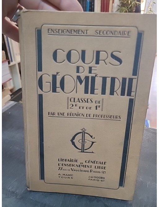Cours de Géométrie (1937) - Classes de 2nde et 1ère - Manuel scolaire par Collectif de professeurs